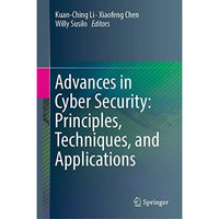 Advances in Cyber Security: Principles, Techniques, and Applications [Hardcover]