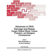 Advances in DNA Damage and Repair: Oxygen Radical Effects, Cellular Protection,  [Paperback]