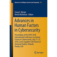 Advances in Human Factors in Cybersecurity: Proceedings of the AHFE 2018 Interna [Paperback]