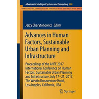 Advances in Human Factors, Sustainable Urban Planning and Infrastructure: Procee [Paperback]