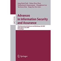 Advances in Information Security and Assurance: Third International Conference a [Paperback]