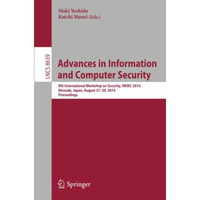 Advances in Information and Computer Security: 9th International Workshop on Sec [Paperback]