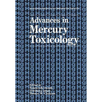 Advances in Mercury Toxicology [Paperback]