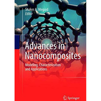 Advances in Nanocomposites: Modeling, Characterization and Applications [Paperback]