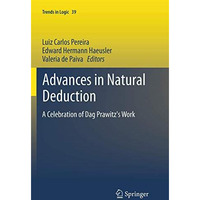 Advances in Natural Deduction: A Celebration of Dag Prawitz's Work [Paperback]