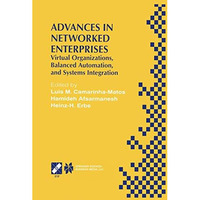 Advances in Networked Enterprises: Virtual Organizations, Balanced Automation, a [Paperback]