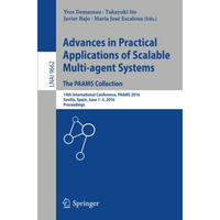 Advances in Practical Applications of Scalable Multi-agent Systems. The PAAMS Co [Paperback]