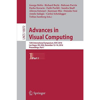 Advances in Visual Computing: 12th International Symposium, ISVC 2016, Las Vegas [Paperback]