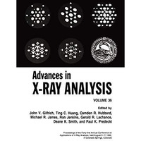 Advances in X-Ray Analysis: Volume 36 [Paperback]