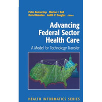 Advancing Federal Sector Health Care: A Model for Technology Transfer [Paperback]