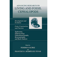 Advancing Research on Living and Fossil Cephalopods: Development and Evolution F [Hardcover]