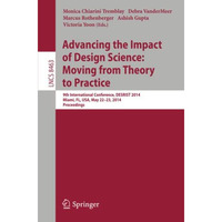 Advancing the Impact of Design Science: Moving from Theory to Practice: 9th Inte [Paperback]