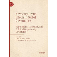 Advocacy Group Effects in Global Governance: Populations, Strategies, and Politi [Hardcover]