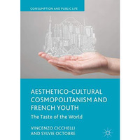 Aesthetico-Cultural Cosmopolitanism and French Youth: The Taste of the World [Hardcover]