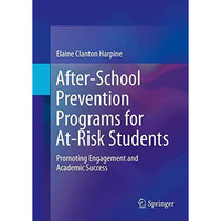 After-School Prevention Programs for At-Risk Students: Promoting Engagement and  [Hardcover]