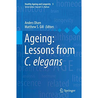 Ageing: Lessons from C. elegans [Hardcover]