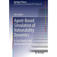 Agent-Based Simulation of Vulnerability Dynamics: A Case Study of the German Nor [Paperback]