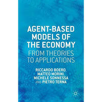 Agent-based Models of the Economy: From Theories to Applications [Hardcover]