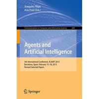 Agents and Artificial Intelligence: 5th International Conference, ICAART 2013, B [Paperback]