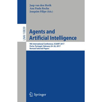 Agents and Artificial Intelligence: 9th International Conference, ICAART 2017, P [Paperback]