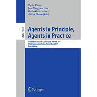 Agents in Principle, Agents in Practice: 14th International Conference, PRIMA 20 [Paperback]