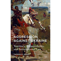 Aggression against Ukraine: Territory, Responsibility, and International Law [Hardcover]