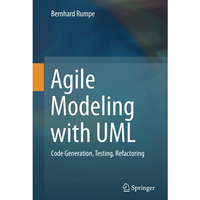 Agile Modeling with UML: Code Generation, Testing, Refactoring [Hardcover]