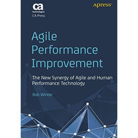 Agile Performance Improvement: The New Synergy of Agile and Human Performance Te [Paperback]