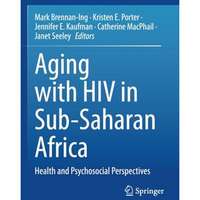 Aging with HIV in Sub-Saharan Africa: Health and Psychosocial Perspectives [Paperback]