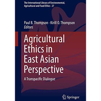 Agricultural Ethics in East Asian Perspective: A Transpacific Dialogue [Hardcover]