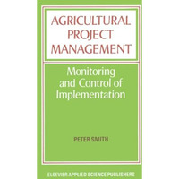 Agricultural Project Management: Monitoring and Control of Implementation [Paperback]