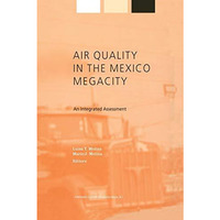 Air Quality in the Mexico Megacity: An Integrated Assessment [Paperback]