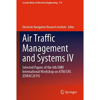 Air Traffic Management and Systems IV: Selected Papers of the 6th ENRI Internati [Paperback]