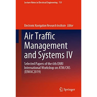 Air Traffic Management and Systems IV: Selected Papers of the 6th ENRI Internati [Hardcover]