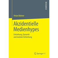 Akzidentielle Medienhypes: Entstehung, Dynamik und mediale Verbreitung [Paperback]