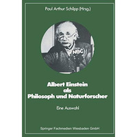 Albert Einstein als Philosoph und Naturforscher: eine Auswahl [Paperback]