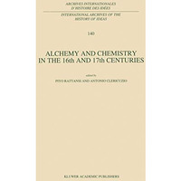 Alchemy and Chemistry in the 16th and 17th Centuries [Hardcover]