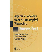 Algebraic Topology from a Homotopical Viewpoint [Paperback]