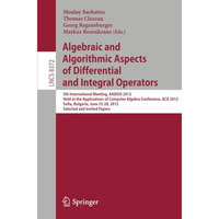 Algebraic and Algorithmic Aspects of Differential and Integral Operators: 5th In [Paperback]