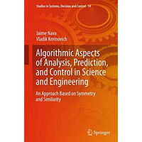 Algorithmic Aspects of Analysis, Prediction, and Control in Science and Engineer [Hardcover]