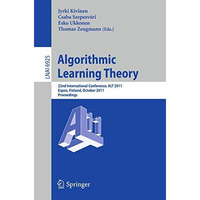 Algorithmic Learning Theory: 22nd International Conference, ALT 2011, Espoo, Fin [Paperback]