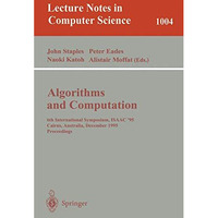 Algorithms and Computations: 6th International Symposium, ISAAC '95 Cairns, Aust [Paperback]