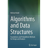 Algorithms and Data Structures: Foundations and Probabilistic Methods for Design [Paperback]