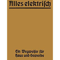 Alles elektrisch!: Ein Wegweiser f?r Haus und Gewerbe [Paperback]