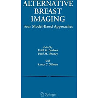 Alternative Breast Imaging: Four Model-Based Approaches [Paperback]