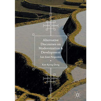 Alternative Discourses on Modernization and Development: East Asian Perspectives [Hardcover]