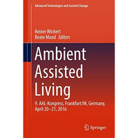 Ambient Assisted Living: 9. AAL-Kongress, Frankfurt/M, Germany, April 20 - 21, 2 [Hardcover]