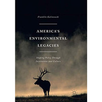 America's Environmental Legacies: Shaping Policy through Institutions and Cultur [Paperback]