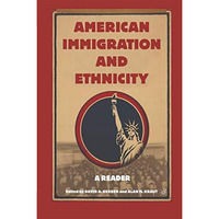 American Immigration and Ethnicity: A Reader [Paperback]