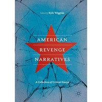 American Revenge Narratives: A Collection of Critical Essays [Hardcover]